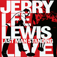 Jerry Lee Lewis Last Man Standing: Live (CD + DVD) Формат: CD + DVD (Jewel Case) Дистрибьюторы: Edel Records, Концерн "Группа Союз" Германия Лицензионные товары инфо 11024c.
